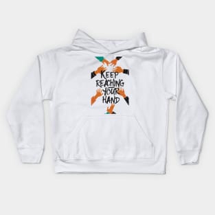 keep reaching out your hand Kids Hoodie